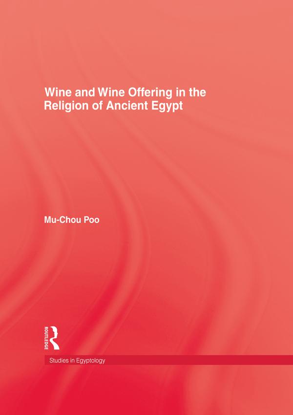 Wine & Wine Offering In The Religion Of Ancient Egypt by Mu-chou Poo