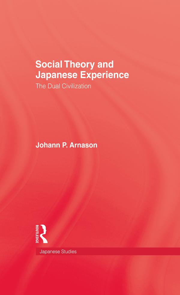 Social Theory and Japanese Experience by Johann P. Arnason