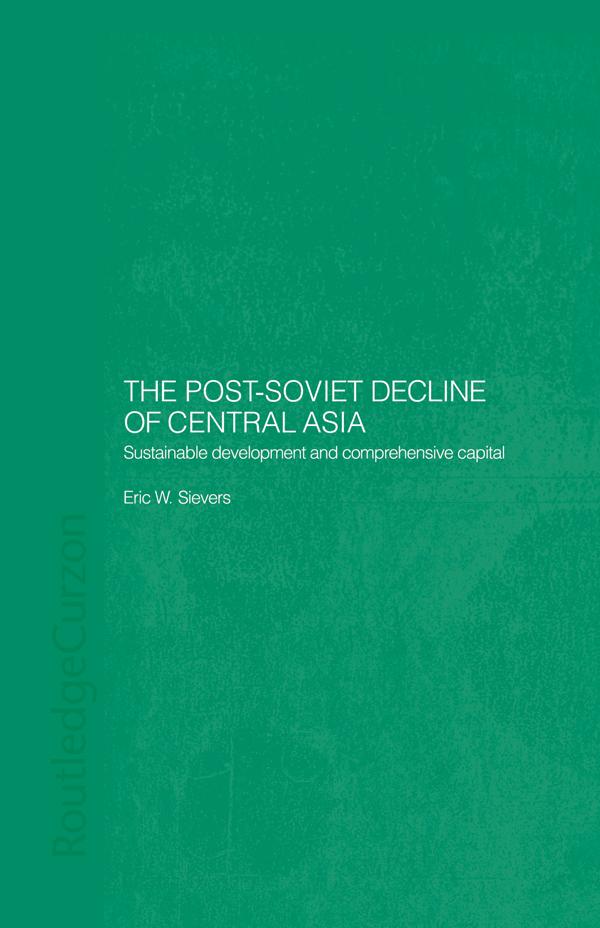 The Post-Soviet Decline of Central Asia by Eric W. Sievers