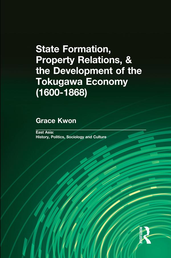 State Formation, Property Relations, & the Development of the Tokugawa Economy (1600-1868) by Grace Kwon