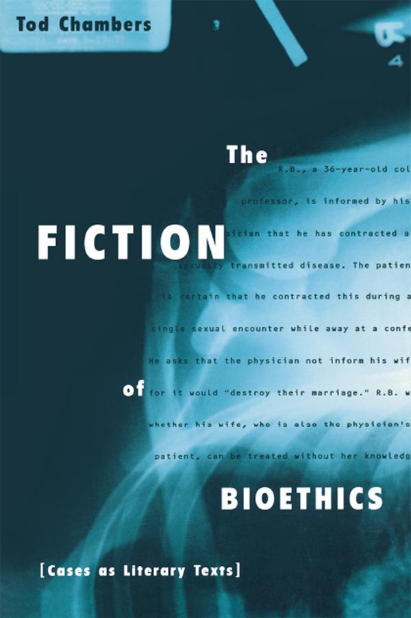 The Fiction of Bioethics by Tod Chambers