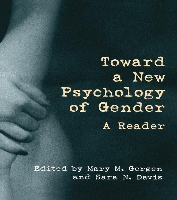 Toward a New Psychology of Gender by Mary M. Gergen, Sara N. Davis