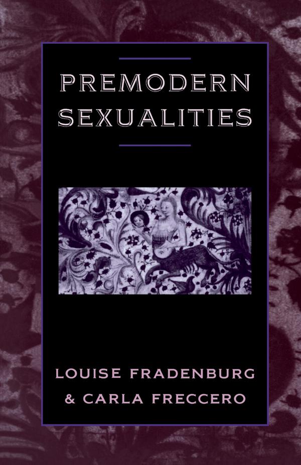 Premodern Sexualities by Carla Freccero, Louise Fradenburg