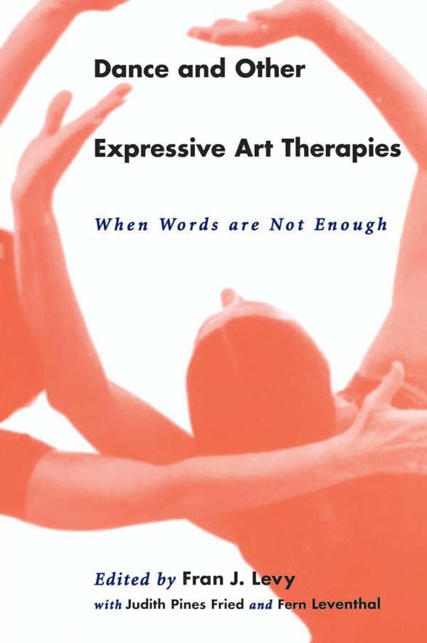 Dance and Other Expressive Art Therapies by Fran J. Levy