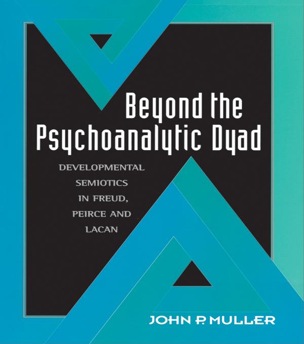 Beyond the Psychoanalytic Dyad by John P. Muller