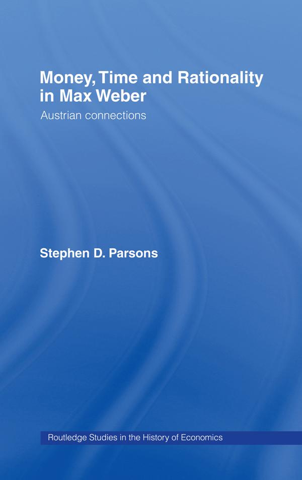 Money, Time and Rationality in Max Weber by Stephen Parsons