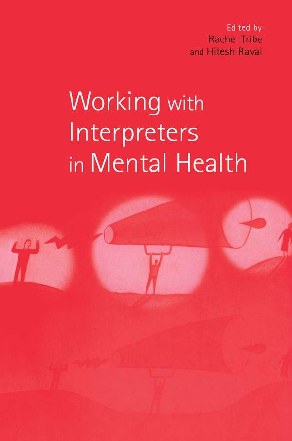 Working with Interpreters in Mental Health by Hitesh Raval, Kate Thompson, Rachel Tribe