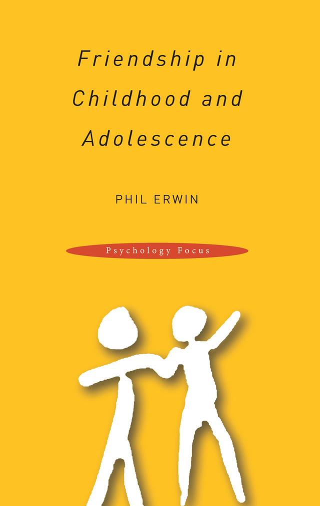 Friendship in Childhood and Adolescence by Phil Erwin