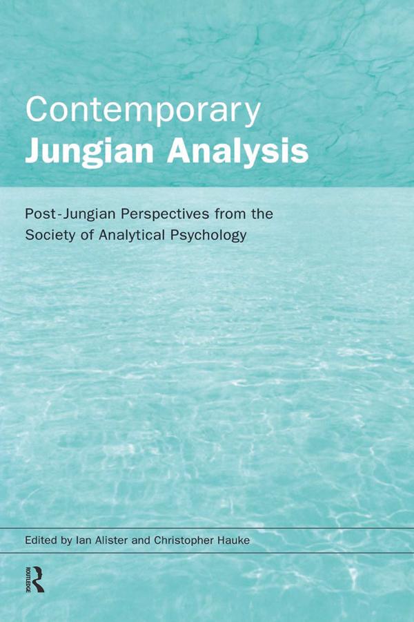 Contemporary Jungian Analysis by Christopher Hauke, Ian Alister