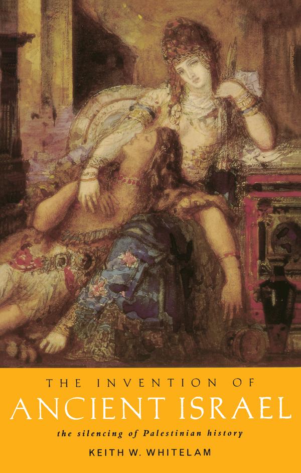 The Invention of Ancient Israel by Keith W. Whitelam