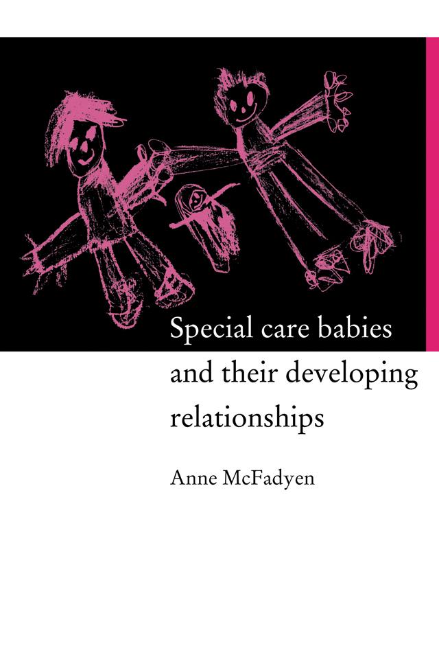 Special Care Babies and their Developing Relationships by Dr Anne Mcfadyen