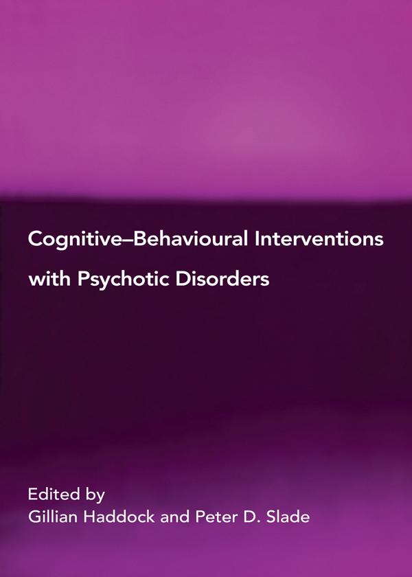 Cognitive-Behavioural Interventions with Psychotic Disorders by Gillian Haddock, Peter D. Slade