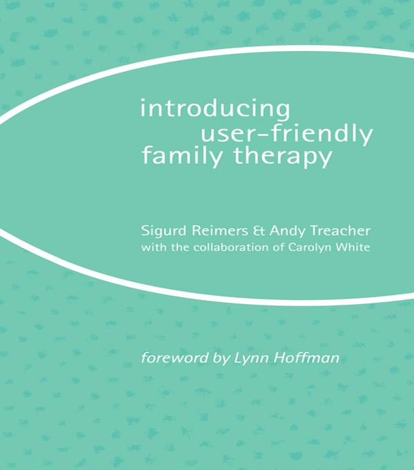 Introducing User-Friendly Family Therapy by Andy Treacher, Sigurd Reimers