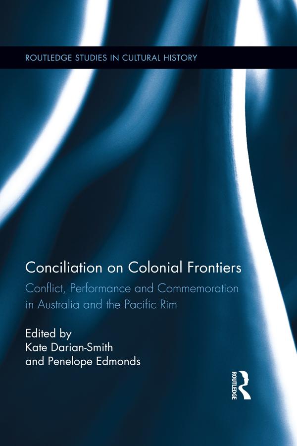 Conciliation on Colonial Frontiers by Kate Darian-Smith, Penelope Edmonds