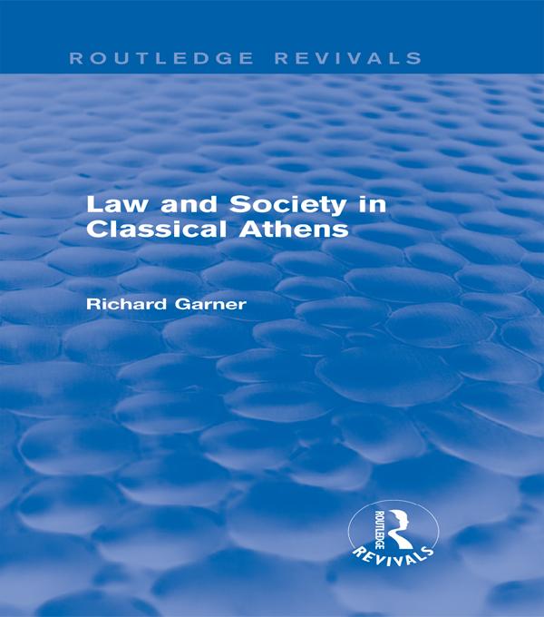 Law and Society in Classical Athens (Routledge Revivals) by Richard Garner
