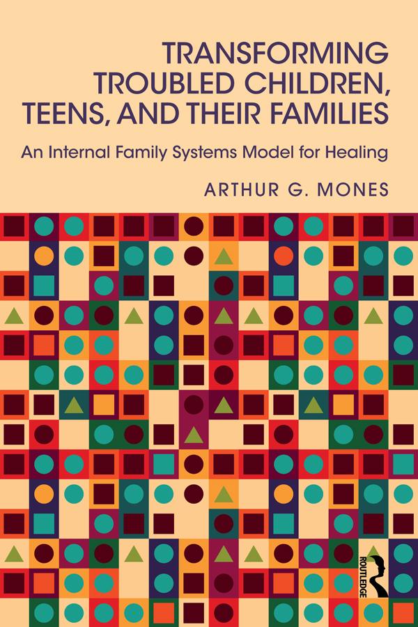 Transforming Troubled Children, Teens, and Their Families by Arthur G. Mones