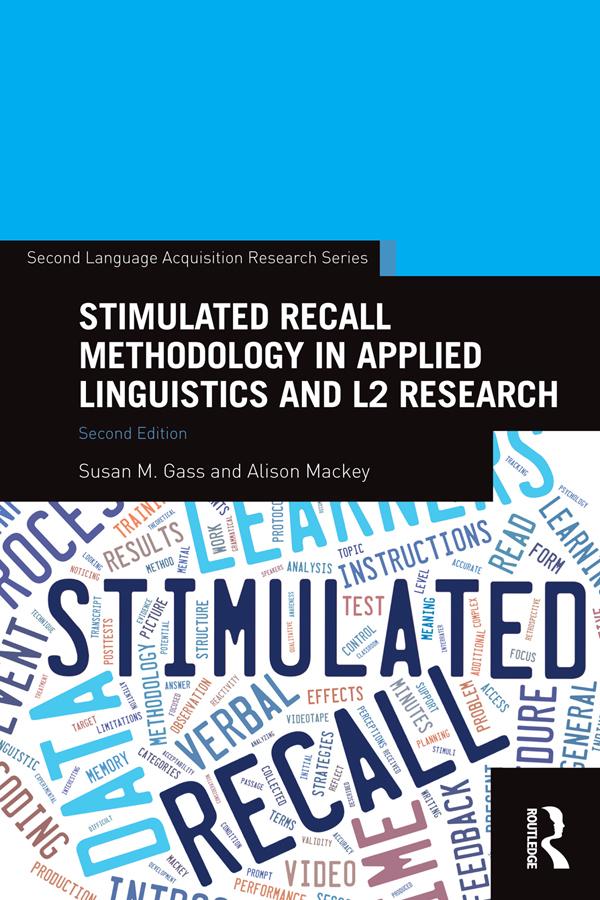 Stimulated Recall Methodology in Applied Linguistics and L2 Research by Alison Mackey, Susan M. Gass