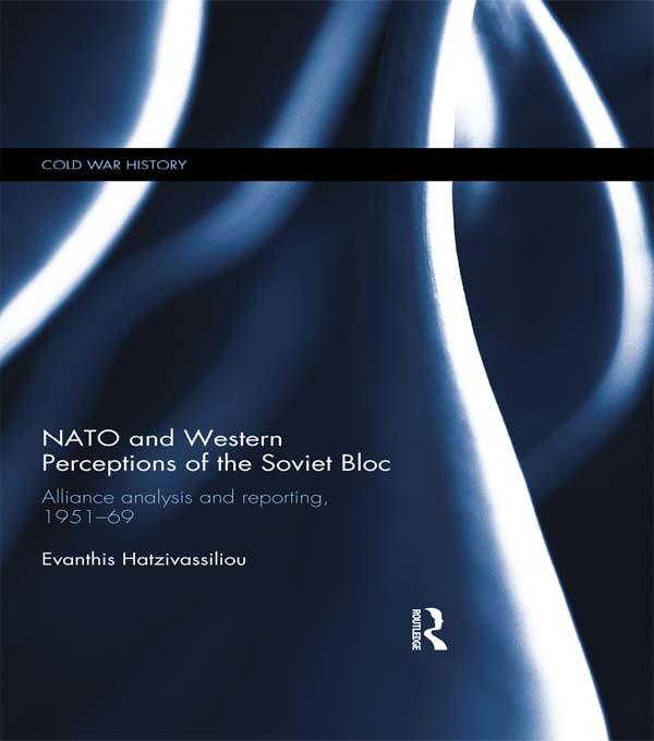 NATO and Western Perceptions of the Soviet Bloc by Evanthis Hatzivassiliou