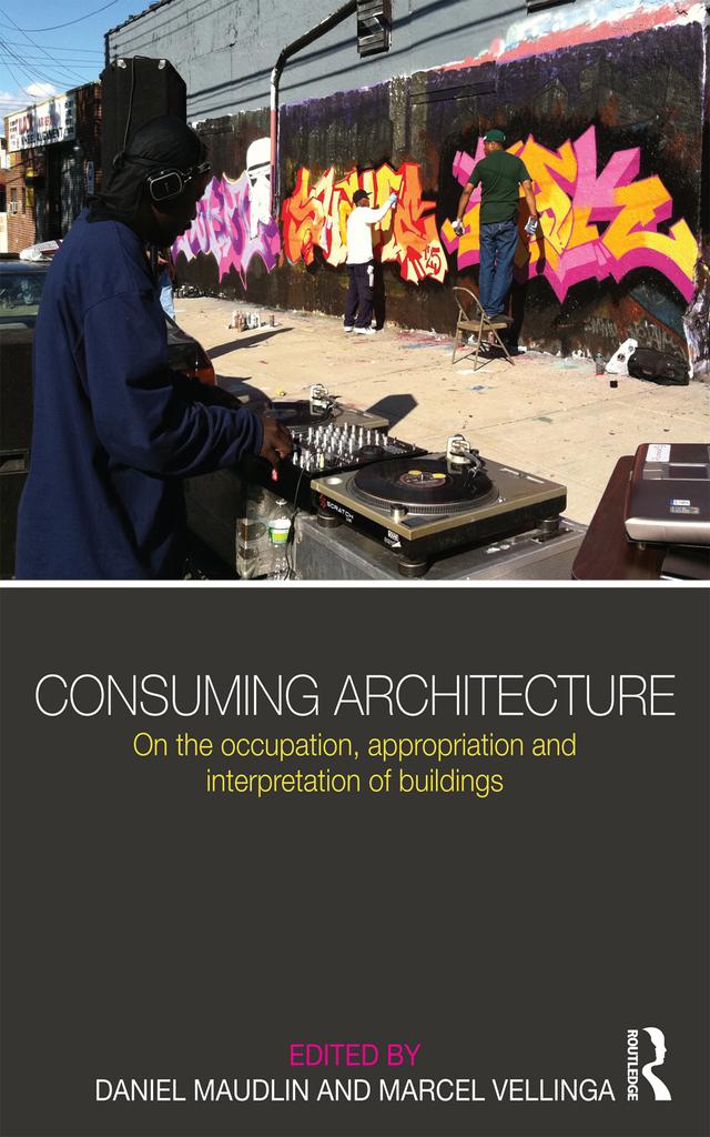 Consuming Architecture by Daniel Maudlin, Marcel Vellinga