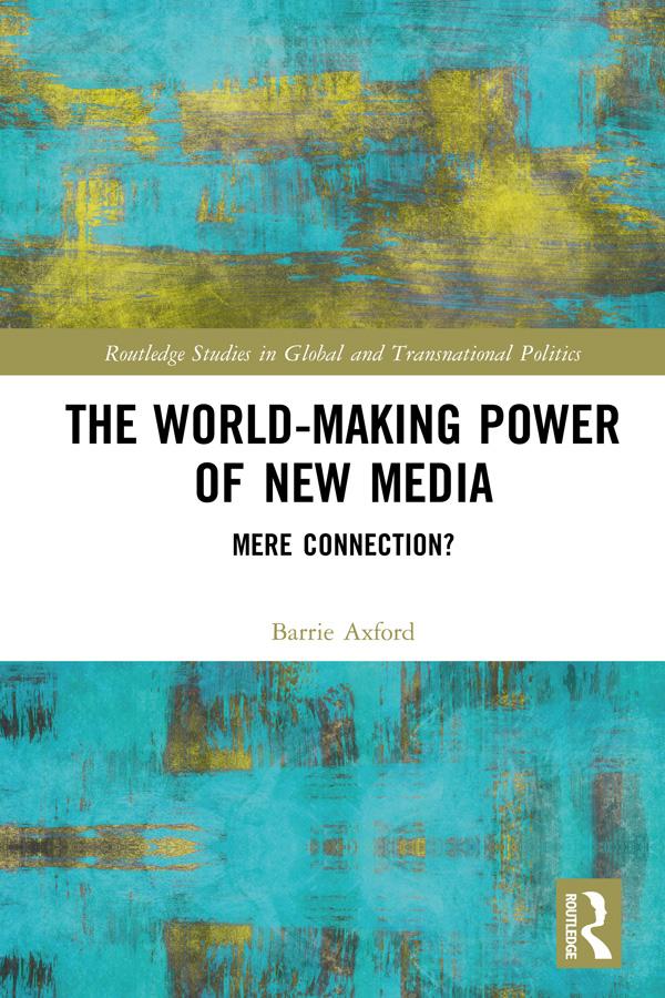 The World-Making Power of New Media by Barrie Axford