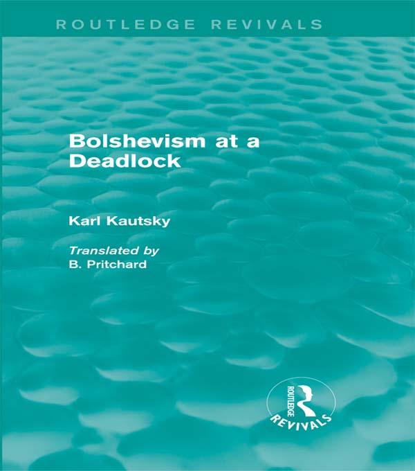 Bolshevism at a Deadlock (Routledge Revivals) by Karl Kautsky