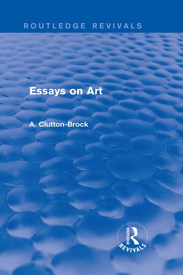 Essays on Art (Routledge Revivals) by A. Clutton-Brock