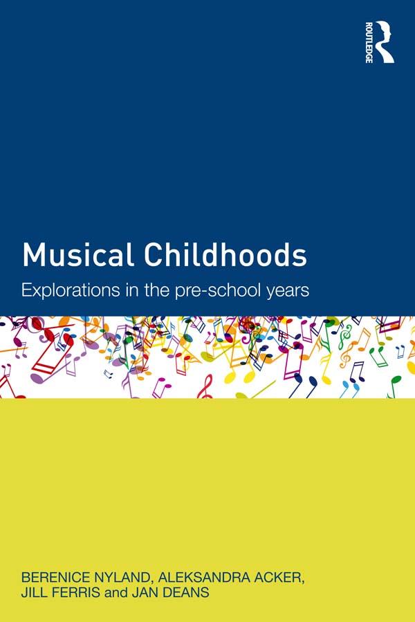 Musical Childhoods by Aleksandra Acker, Berenice Nyland, Jan Deans, Jill Ferris