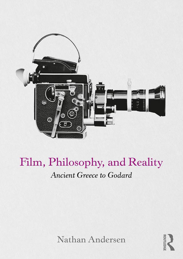 Film, Philosophy, and Reality by Nathan Andersen