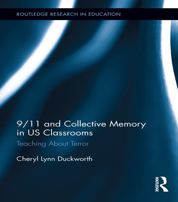 9/11 and Collective Memory in US Classrooms by Cheryl Lynn Duckworth