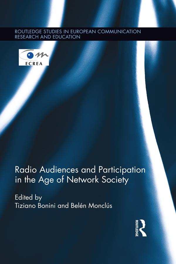 Radio Audiences and Participation in the Age of Network Society by Belén Monclús, Tiziano Bonini