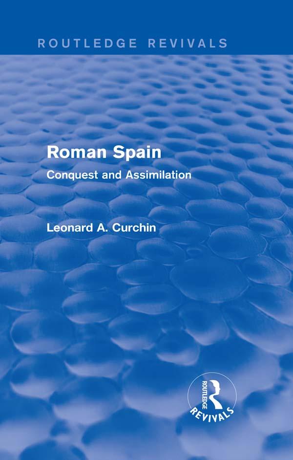 Roman Spain (Routledge Revivals) by Leonard Curchin