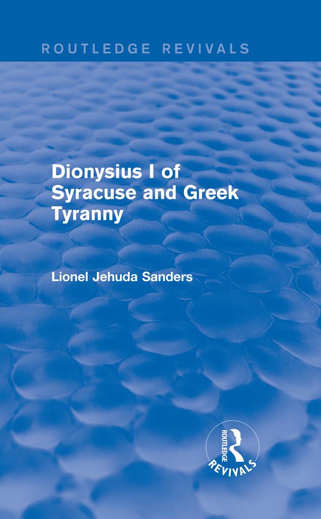 Dionysius I of Syracuse and Greek Tyranny (Routledge Revivals) by Concordia Univ