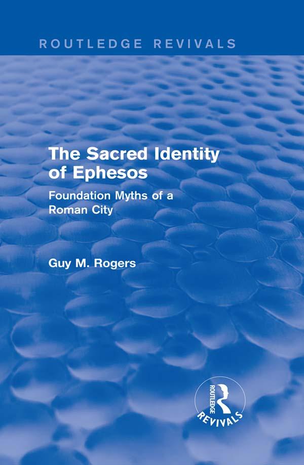 The Sacred Identity of Ephesos (Routledge Revivals) by Guy Maclean Rogers