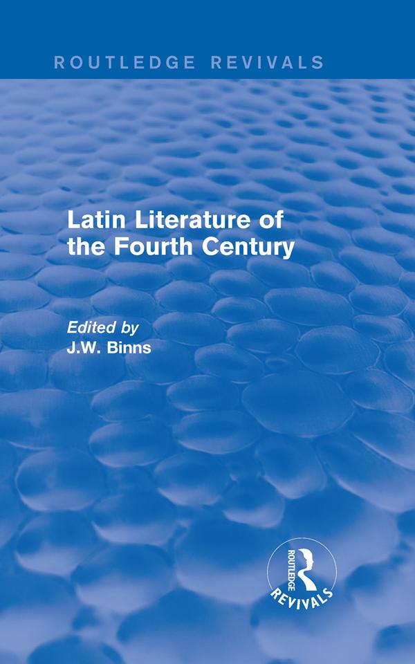 Latin Literature of the Fourth Century (Routledge Revivals) by J. Binns