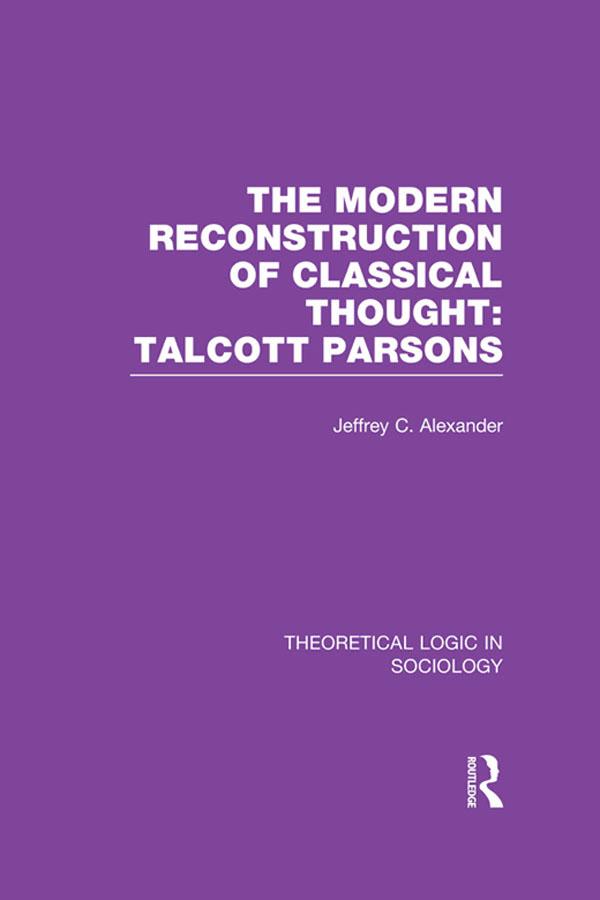 Modern Reconstruction of Classical Thought by Jeffrey Alexander