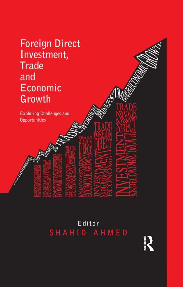 Foreign Direct Investment, Trade and Economic Growth by Shahid Ahmed
