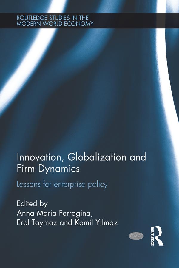 Innovation, Globalization and Firm Dynamics by Anna Ferragina, Erol Taymaz, Kamil Yilmaz