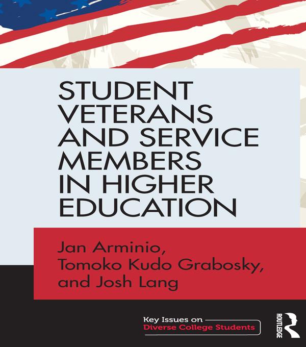 Student Veterans and Service Members in Higher Education by Jan Arminio, Josh Lang, Tomoko Kudo Grabosky