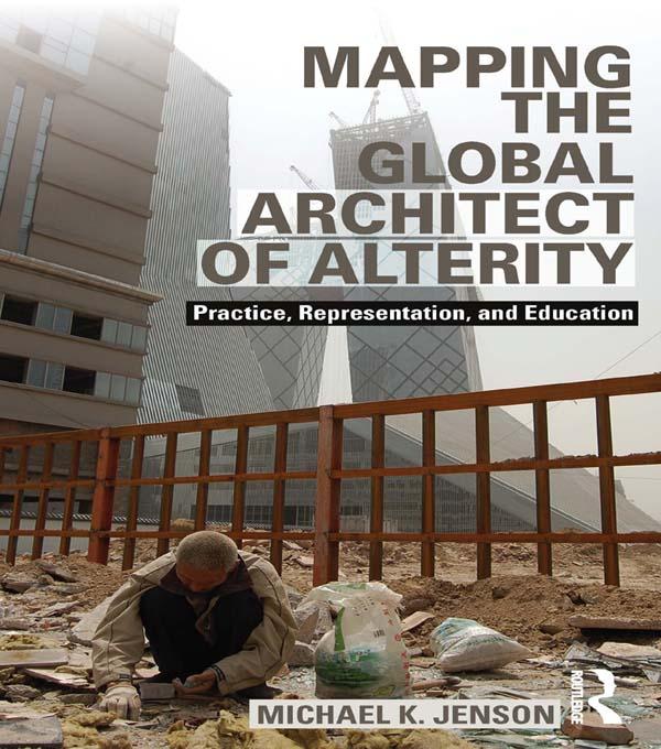 Mapping the Global Architect of Alterity by Michael Jenson