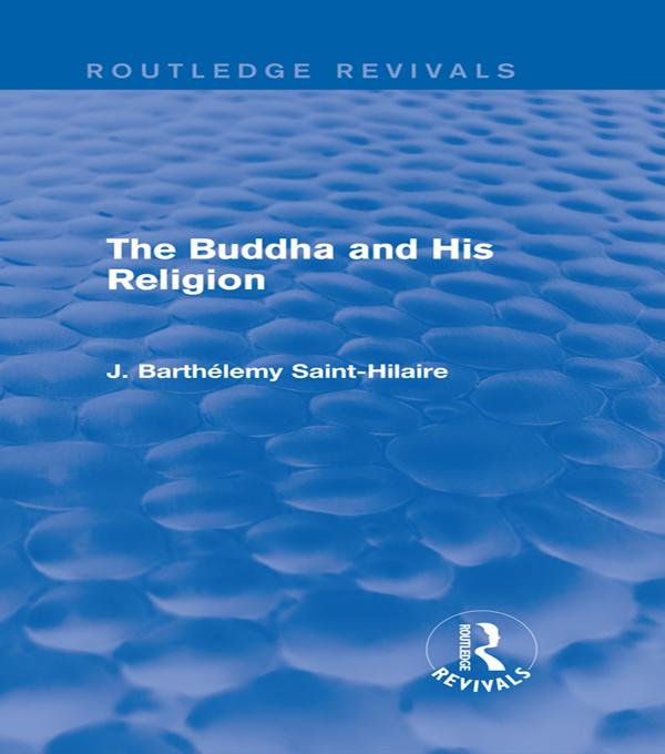 The Buddha and His Religion (Routledge Revivals) by J. Saint-Hilaire