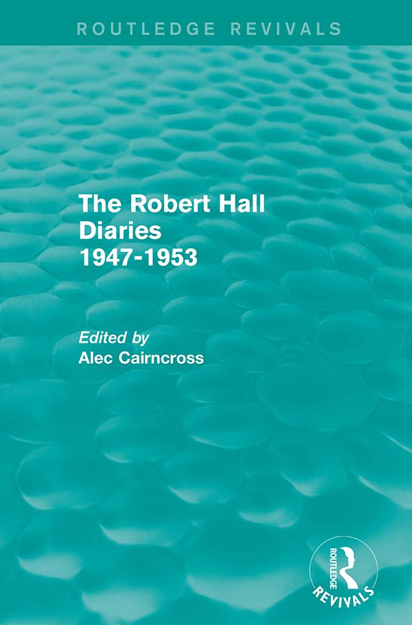 The Robert Hall Diaries 1947-1953 (Routledge Revivals) by Alec Cairncross
