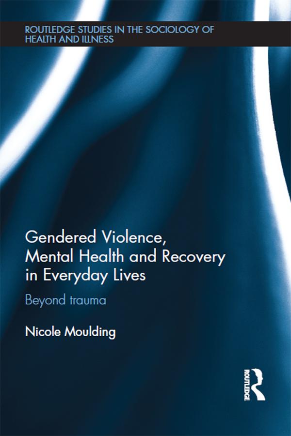 Gendered Violence, Abuse and Mental Health in Everyday Lives by Nicole Moulding