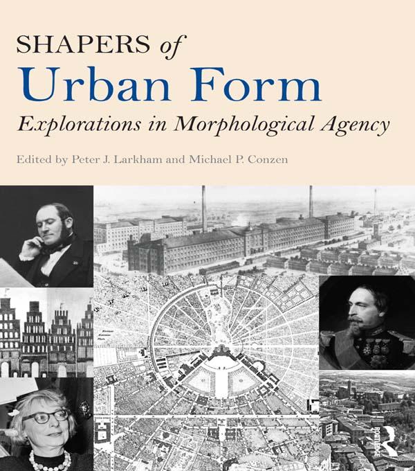 Shapers of Urban Form by Michael Conzen, Peter Larkham