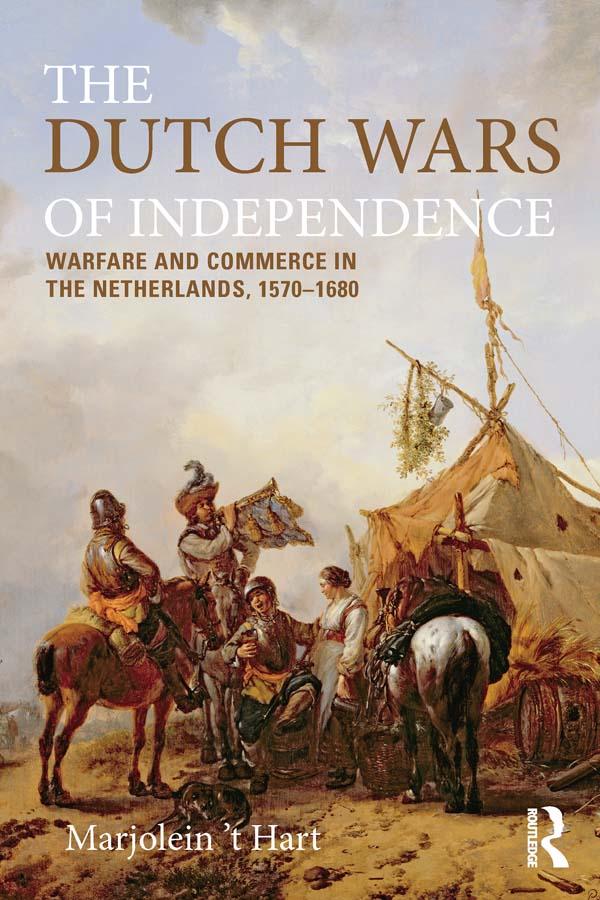 The Dutch Wars of Independence by Marjolein 't Hart