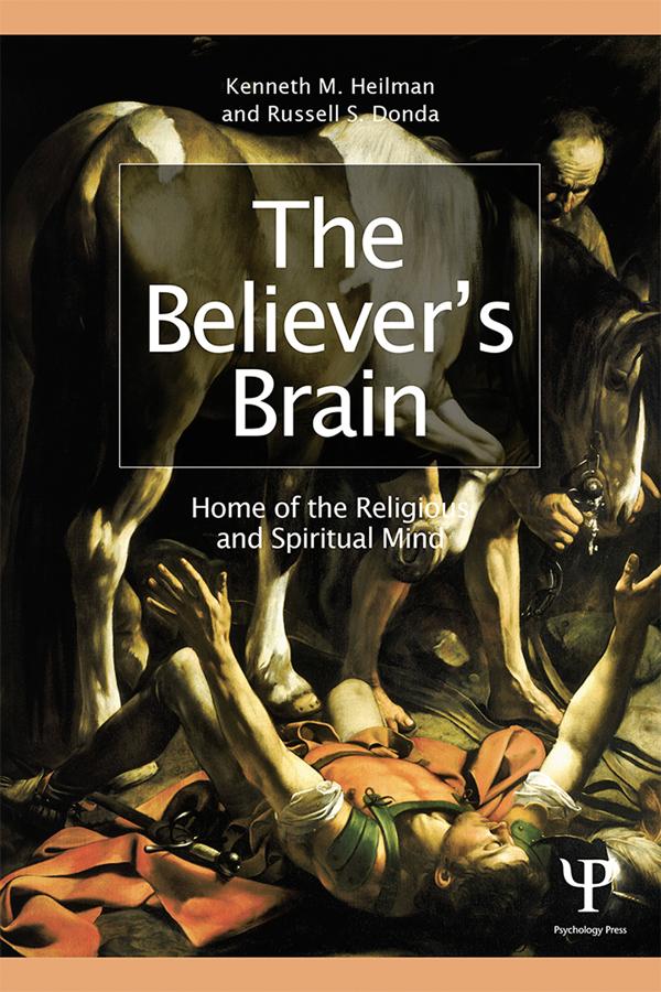 The Believer's Brain by Kenneth M. Heilman, Russell S. Donda