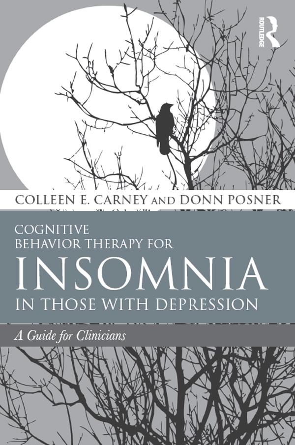 Cognitive Behavior Therapy for Insomnia in Those with Depression by Colleen E. Carney, Donn Posner