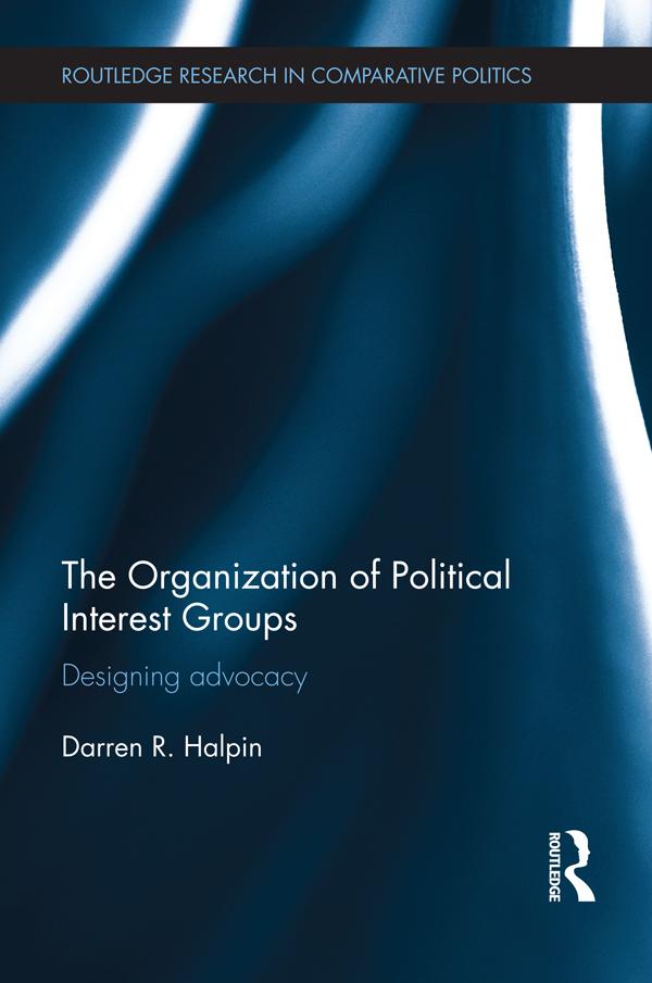 The Organization of Political Interest Groups by Darren Halpin