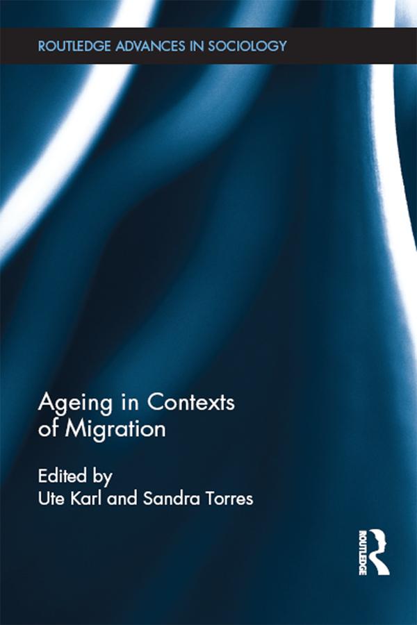 Ageing in Contexts of Migration by Sandra Torres, Ute Karl