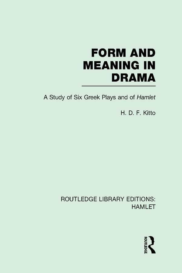 Form and Meaning in Drama by H. D. F. Kitto