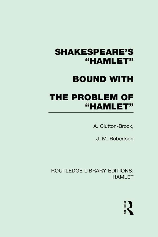 Shakespeare's “Hamlet” bound with The Problem of Hamlet by A. Clutton-Brock, J. M. Robertson